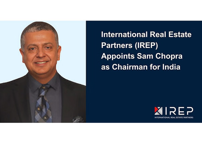 International Real Estate Partners (IREP) appoints Sam Chopra as its Chairman for India