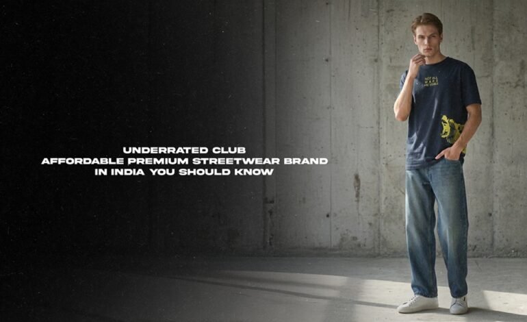 Underrated club: Affordable premium Streetwear Brand in India You Should Know