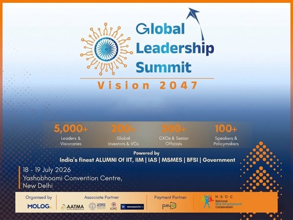 Global Leadership Summit – Vision 2047 to be held at Yashobhoomi Convention Centre on 18-19 July 2026